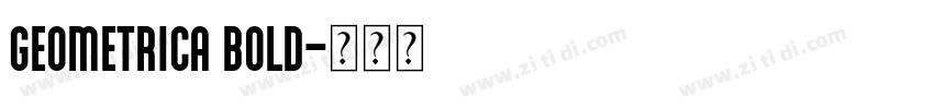 Geometrica Bold字体转换 Geometrica Bold字体转换